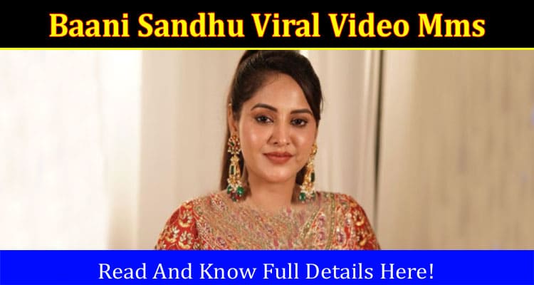 Latest News Baani Sandhu Viral Video Mms