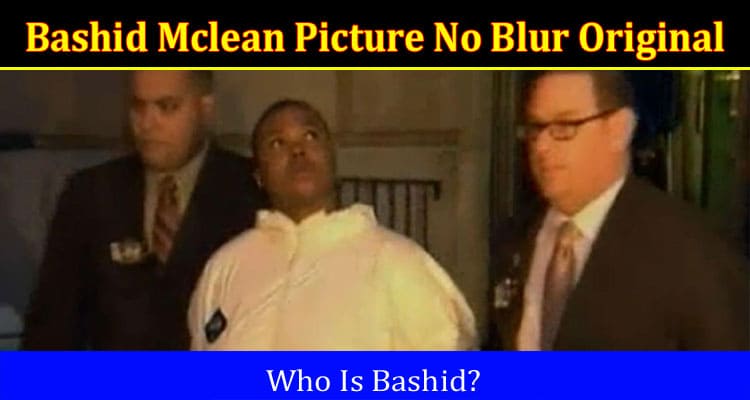 Latest News Bashid Mclean Picture No Blur Original