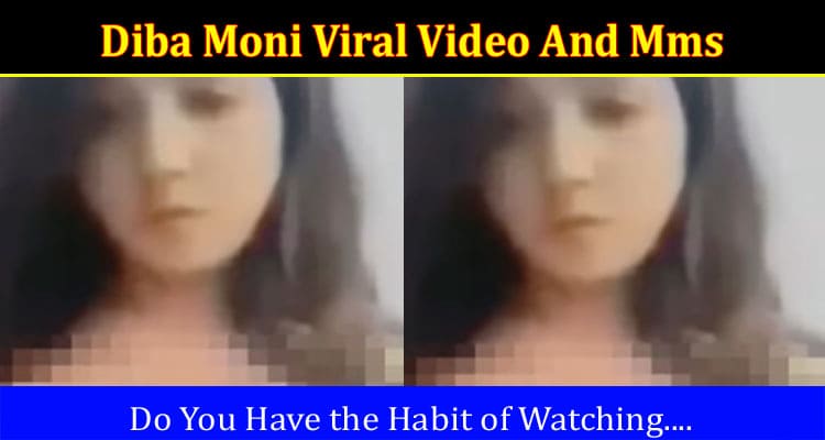 Latest News Diba Moni Viral Video And Mms
