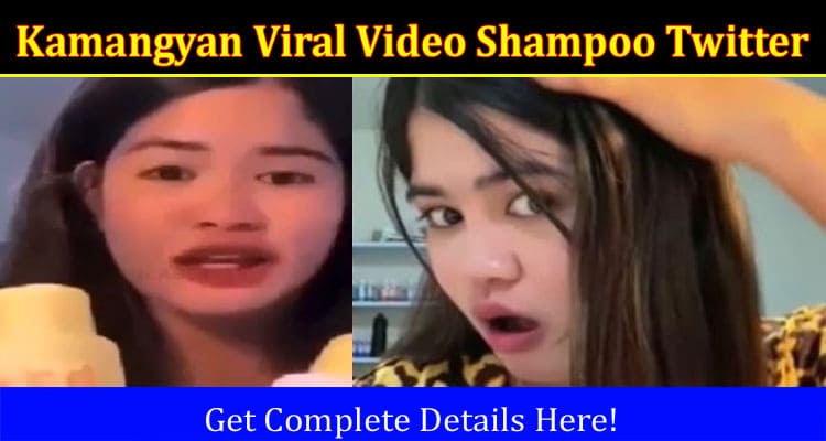 Latest News Kamangyan Viral Video Shampoo Twitter