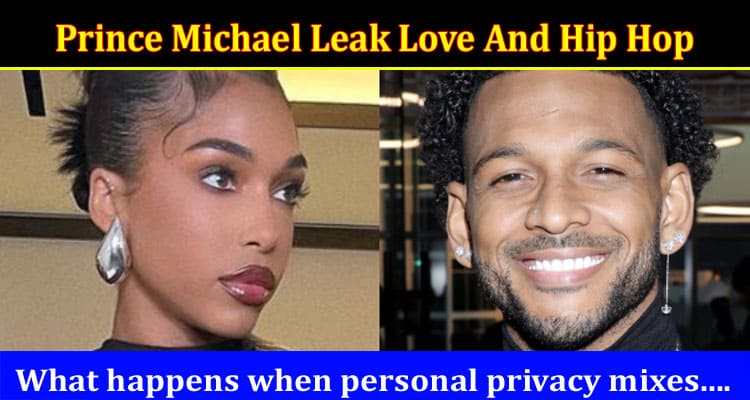 {Update} Prince Michael Leak Love And Hip Hop: What Is Miami Tape Leak On Twitter?