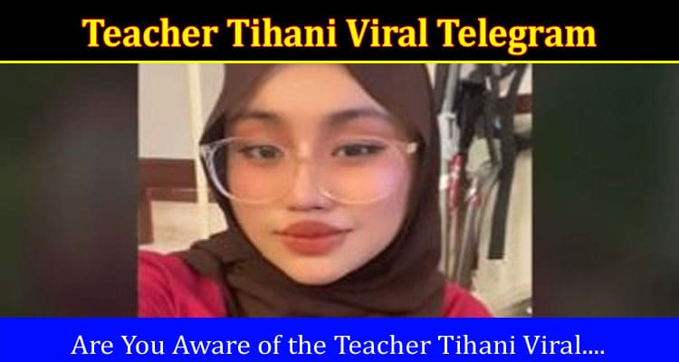 Latest News Teacher Tihani Viral Telegram