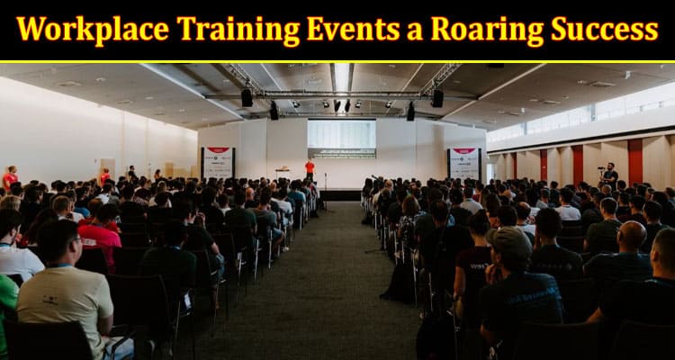 Top 3 Fun Ways to Make Your Workplace Training Events a Roaring Success