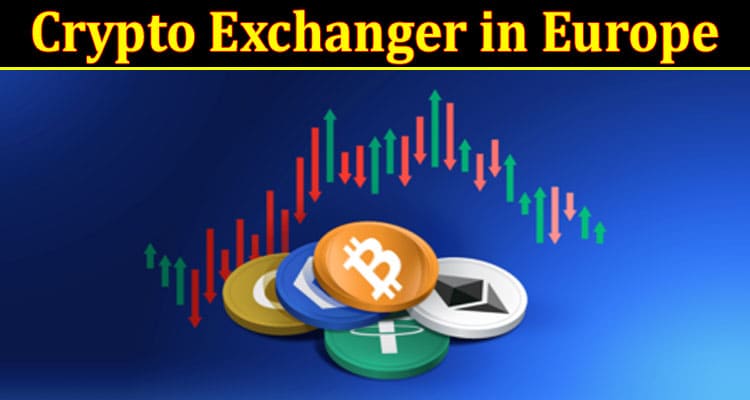 Top 7 Points What I Need to Know Before Registering a Crypto Exchanger in Europe