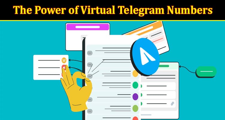 Revolutionizing Privacy and Mobility in Business and Personal Life: The Power of Virtual Telegram Numbers