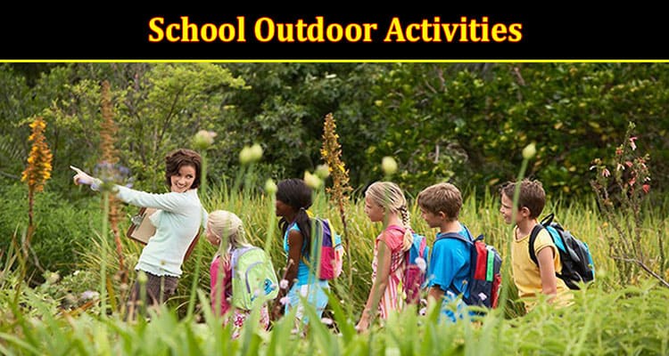 Creating Unforgettable Memories with School Outdoor Activities
