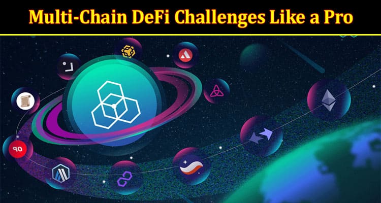 How to Navigating Multi-Chain DeFi Challenges Like a Pro