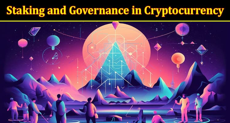 How to Navigating the World of Staking and Governance in Cryptocurrency