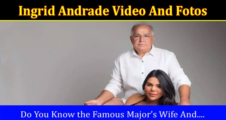 Latest News Ingrid Andrade Video And Fotos