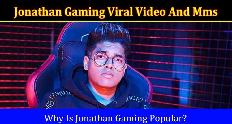 Latest News Jonathan Gaming Viral Video And Mms