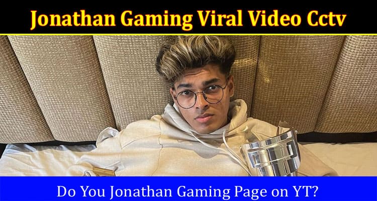 Latest News Jonathan Gaming Viral Video Cctv