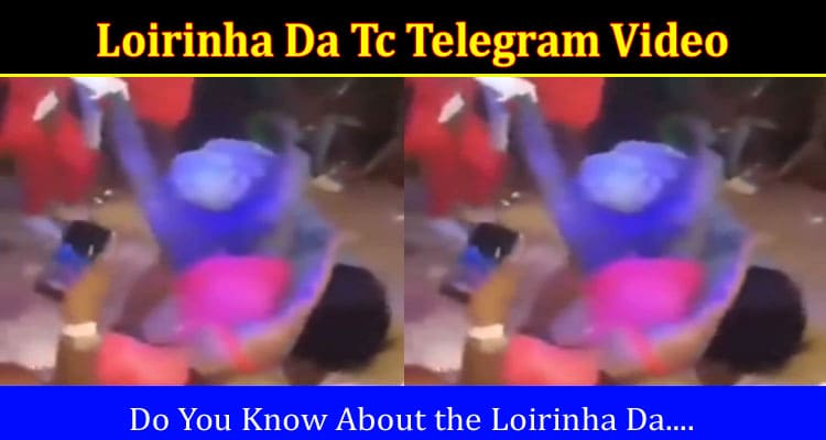 Latest News Loirinha Da Tc Telegram Video
