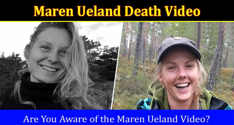 Latest News Maren Ueland Death Video