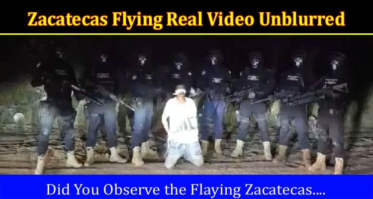 Latest News Zacatecas Flying Real Video Unblurred