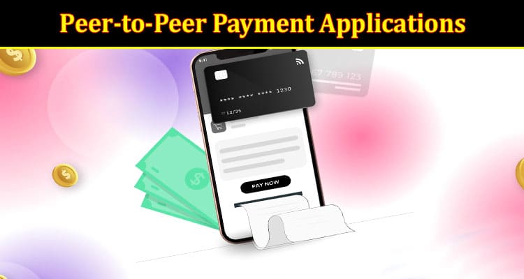 Top Four Hints for Using the Peer-to-Peer Payment Applications