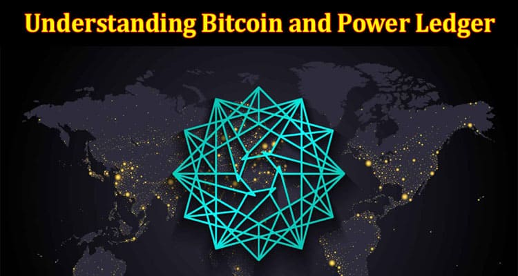 Understanding Bitcoin and Power Ledger Decentralized Energy Trading