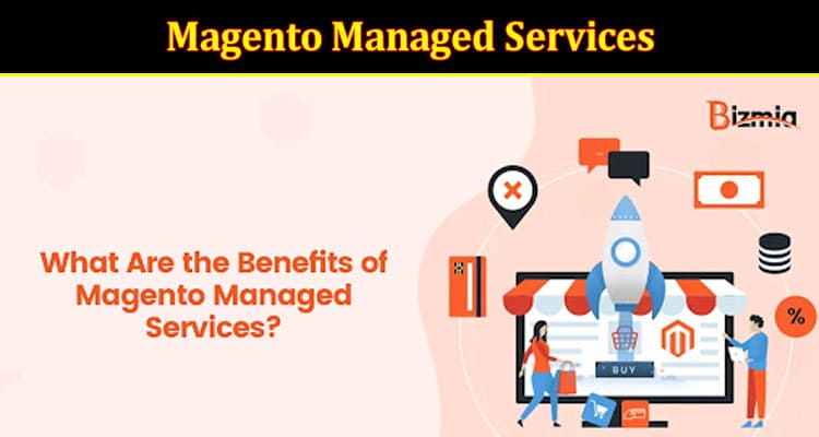 What Are the Benefits of Magento Managed Services