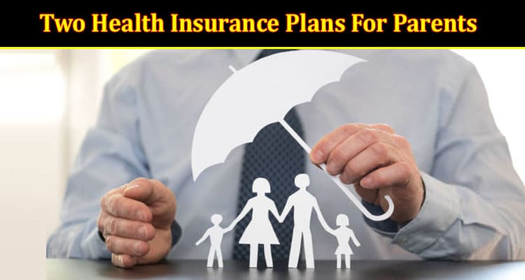 Is It Possible To Have Two Health Insurance Plans For Parents
