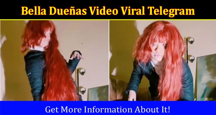 Latest News Bella Dueñas Video Viral Telegram