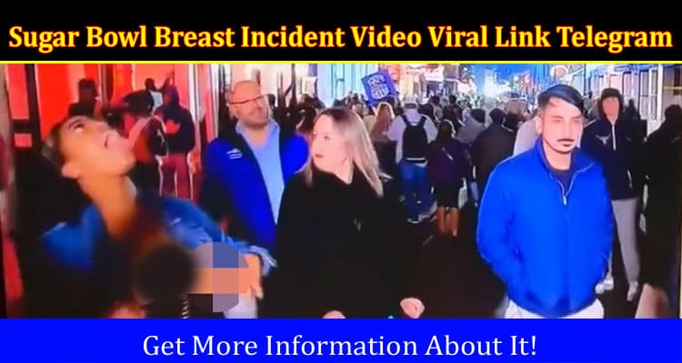 Latest News Sugar Bowl Breast Incident Video Viral Link Telegram