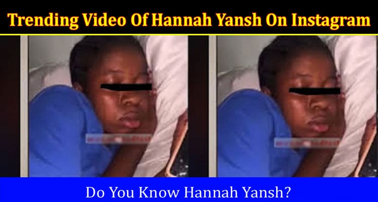 Latest News Trending Video Of Hannah Yansh On Instagram