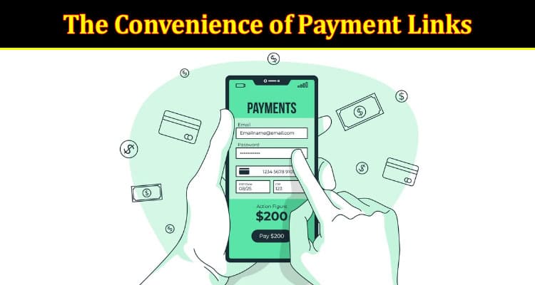 Revolutionizing Payments: The Convenience of Payment Links