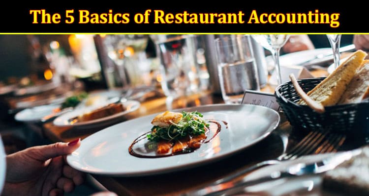 Top The 5 Basics of Restaurant Accounting