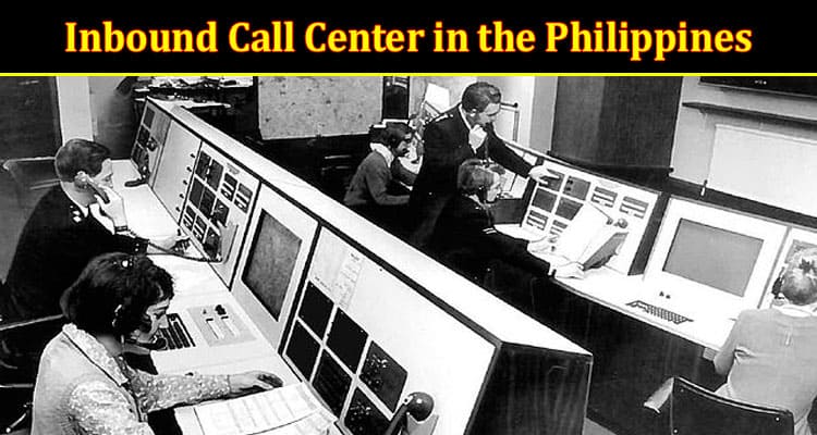 Inbound Call Center in the Philippines: A Global Choice for Customer Service