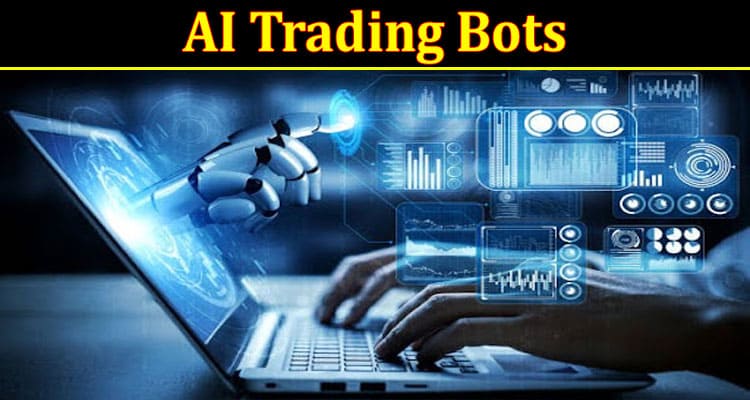 AI Trading Bots – A New Way Of Smart Trading