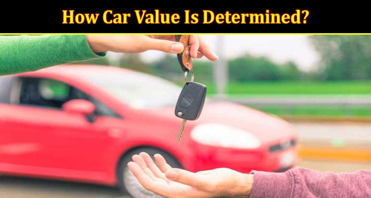 Putting a Price on Your Wheels How Car Value Is Determined