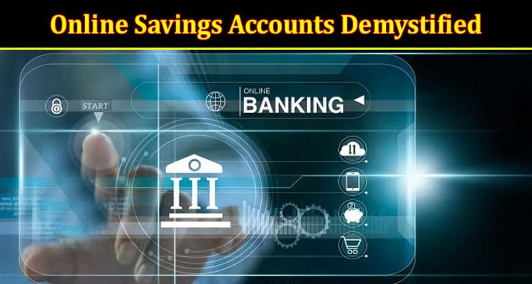 Secure, Swift, and Smart Online Savings Accounts Demystified