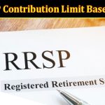 What is the RRSP Contribution Limit Based On