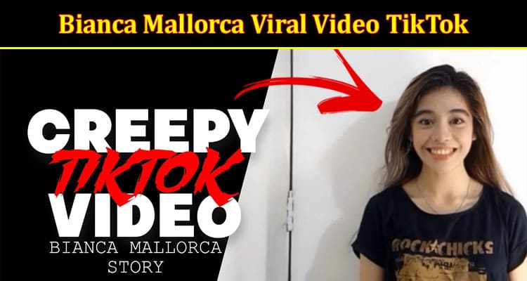 Latest News Bianca Mallorca Viral Video TikTok
