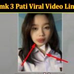 Latest News Smk 3 Pati Viral Video Link
